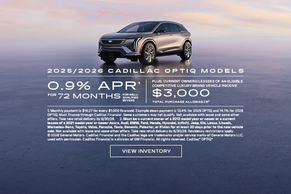 2025 and 2026 Cadillac OPTIQ Models. 0.9% APR for 72 months for well-qualified buyers plus curren...